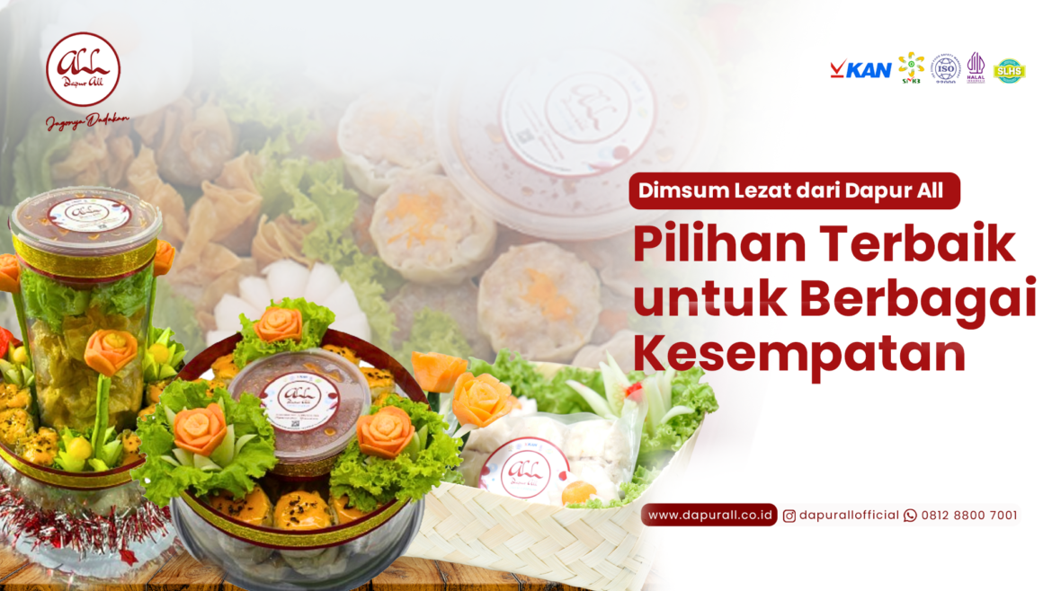 Dimsum Pilihan Terbaik untuk Berbagai Kesempatan