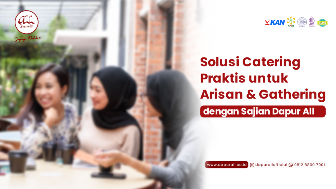 Solusi Catering Praktis untuk Arisan & Gathering dengan Sajian Dapur All